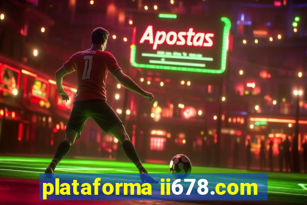 plataforma ii678.com